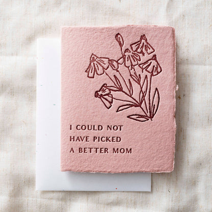 I could not have picked a better Mom | Mother Day Card