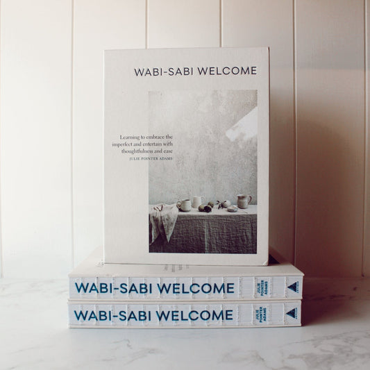 Wabi-Sabi Welcome: Learning to Embrace the Imperfect and Entertain with Thoughtfulness and Ease Hardcover